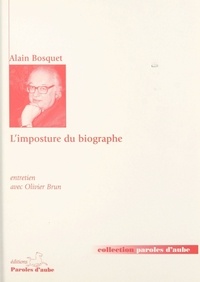 Alain Bosquet - L'Imposture Du Biographe. Entreitien Avec Olivier Brun.