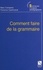 Florence Castincaud et Marc Campana - Comment faire de la grammaire.