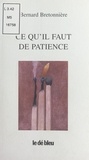 Bernard Bretonnière - Ce Qu'Il Faut De Patience.