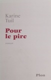 Karine Tuil - Pour Le Pire.