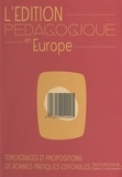 Fabrice Lachenmaier - L'Edition Pedagogique En Europe. Temoignages Et Propositions De Bonnes Pratiques Editoriales.
