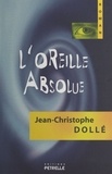 Jean-Christophe Dollé - L'Oreille Absolue.