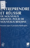  UNIOPSS - Entreprendre Et Reussir De Nouveaux Services Pour De Nouveaux Besoins. Personnes Agees Et Personnes Handicapees.