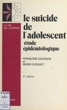 Françoise Davidson et Marie Choquet - Le suicide de l'adolescent : étude épidémiologique et statistique.