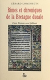 Gérard Lomenec'h - Rimes et chroniques de la Bretagne ducale.