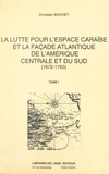 Christian Buchet et Jean-André Meyer - La lutte pour l'espace caraïbe et la façade atlantique de l'Amérique centrale et du Sud : 1672-1763 (1).