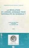 Michel Vovelle - La Révolution et l'ordre juridique privé : rationalité ou scandale ? (2) - Actes du Colloque d'Orléans, 11-13 septembre 1986.