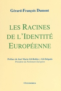 Gérard-François Dumont - Les racines de l'identité européenne.