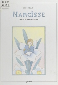Jean Chalon et Martine Delerm - Narcisse, conte.