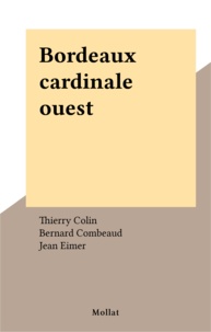 Thierry Colin et Bernard Combeaud - Bordeaux cardinale ouest.