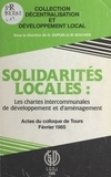 Mark Minasi - Solidarités locales, les chartes intercommunales de développement et d'aménagement - Actes du colloque... Université de Tours, 1er février 1985.