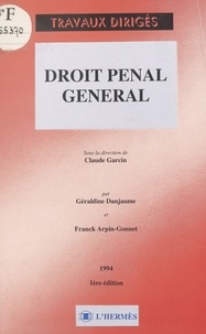 Franck Arpin-Gonnet et Geraldine Danjaume - Droit pénal général.