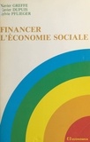 Xavier Greffe et Xavier Dupuis - Financer l'économie sociale.