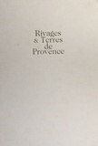 Mireille Pastoureau et Jean-Marie Homet - Rivages et terres de Provence : cartographie d'une province.