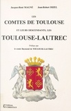 Jacques-René Magné et Jean-Robert Dizel - Les comtes de Toulouse et leurs descendants, les Toulouse-Lautrec : étude historique et généalogique, IXe-XXe siècles.