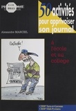 Alexandre Marcel - 50 activités pour apprivoiser son journal à l'école et au collège.
