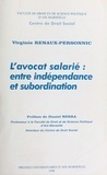Virginie Renaux - L'Avocat Salarie Entre Independance Et Subordination.
