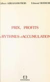Gilbert Abraham-Frois et Edmond Berrebi - Prix, profits et rythmes d'accumulation.