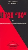 Marc Bounias et Michel Bounias - Le Tox 50 ou Le palmarès de la publicité pour les toxiques.
