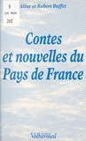 Aline Buffet et Robert Buffet - Contes et nouvelles du pays de France.