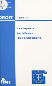 Bernard Teyssié - Les aspects juridiques du recrutement - [actes du colloque, Montpellier, 8 avril 1994].