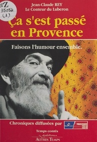 Jean-Claude Rey et Jean Contrucci - Ça s'est passé en Provence (1) : Faisons l'humour ensemble.