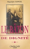 Hippolyte Gancel - Le Baton De Dignite.