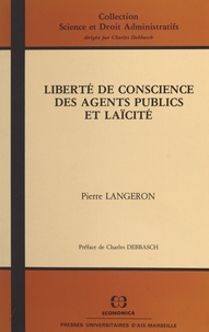 Pierre Langeron et Charles Debbasch - Liberté de conscience des agents publics et laïcité.
