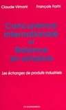 François Farhi et Claude Vimont - Concurrence internationale et balance en emploi - Les échanges de produits industriels.