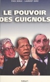 Laurent Guez et Yves Derai - Le pouvoir des Guignols.