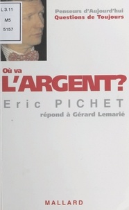 Eric Pichet et Gérard Lemarié - Ou Va L'Argent ?.