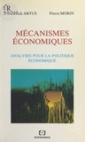 Patrick Artus - Mécanismes économiques: analyses pour la politique économique.