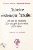 Jocelyne Barreau - L'industrie electronique francaise : 29 ans de relations etat-groupes industriels (1958-1986).