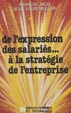 Francis Jacq et Jean-Louis Muller - De l'expression des salariés... à la stratégie de l'entreprise.