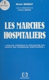 Michel Mougeot et Florence Naegelen - Les marchés hospitaliers : analyse théorique et application aux achats des pharmacies hospitalières.