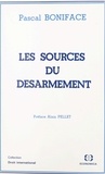 Pascal Boniface et Alain Pellet - Les sources du désarmement.