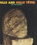 Jean-Marie Lhôte et Michel Pelletier - Mille ans, mille têtes en Picardie : un album de famille.