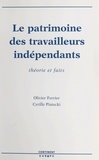 Olivier Ferrier et Cyrille Piatecki - Le Patrimoine Des Travailleurs Independants. Theorie Et Faits.