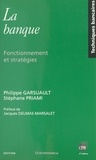 Stéphane Priami et Philippe Garsuault - La Banque. Fonctionnement Et Strategies, 2eme Edition.