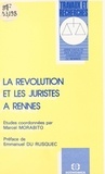 Marcel Morabito et Emmanuel du Rusquec - La révolution et les juristes à Rennes.