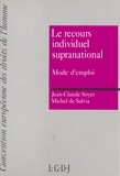 Jean-Claude Soyer - Le Recours Individuel Supranational : Mode D'Emploi.