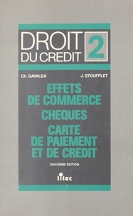 Christian Gavalda et Jean Stoufflet - Droit du crédit (2) : Chèques, effets de commerce, cartes de paiement et de crédit.