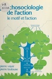 Pierre Vayer et Pierre Toulouse - Psychosociologie de l'action : le motif et l'action.