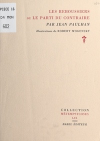 Jean Paulhan - Les Reboussiers ou Le parti du Contraire.