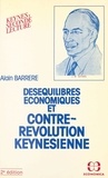 Alain Barrère - Desequilibres Economiques Et Contre - Revolution Keynesienne.