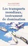 Pierre Bauchet - Les transports mondiaux, instrument de domination.
