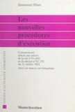 Emmanuel Blanc - Les nouvelles procédures d'exécution : commentaire article par article de la loi n °91-150 du 9 juillet 1991 et du décret n °92-755 du 31 juillet 1992 suivi d'un formulaire.