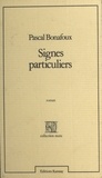 Pascal Bonafoux - Signes particuliers.