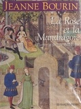 Jeanne Bourin - La Rose Et La Mandragore. Plantes Et Jardins Medievaux.