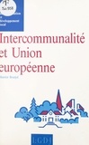 Maurice Bourjol - Intercommunalite Et Union Europeenne. Reflexion Sur Le Federalisme.